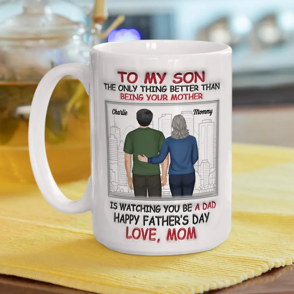 Watching You Become A Father Is Beautiful - Personalized Custom 3D Inflated Effect Mug